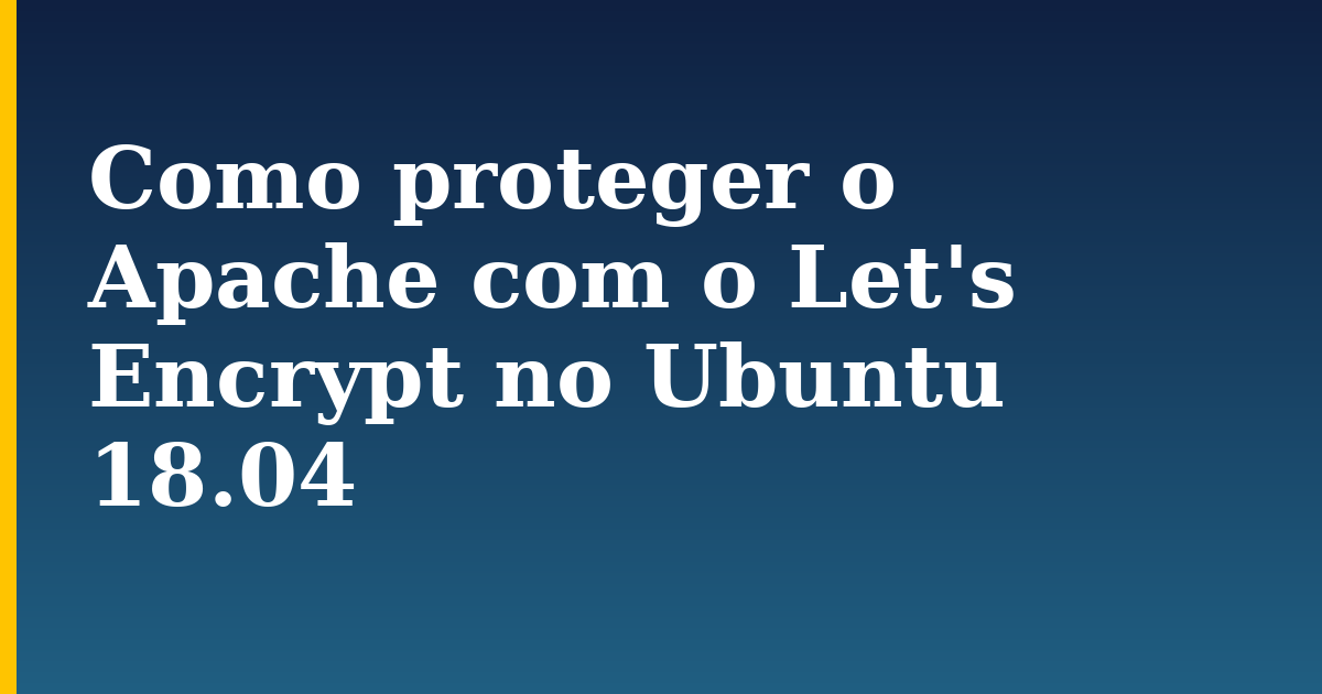 Como proteger o Apache com o Let's Encrypt no Ubuntu 18.04 — step-by-step Linux tutorial on Progressive Robot