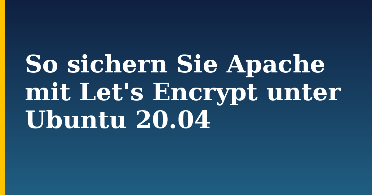 So sichern Sie Apache mit Let’s Encrypt unter Ubuntu 20.04
