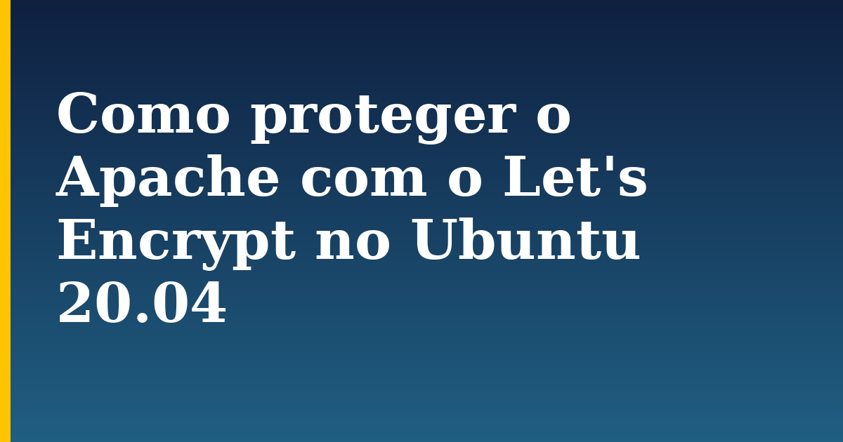 Como proteger o Apache com o Let's Encrypt no Ubuntu 20.04 — step-by-step Linux tutorial on Progressive Robot
