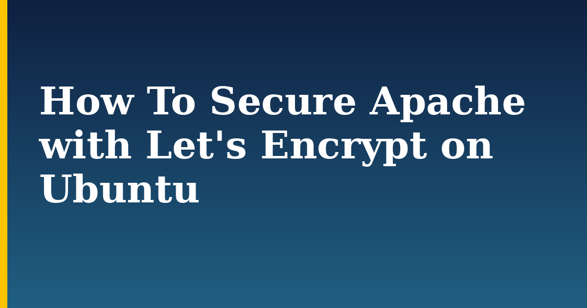 How To Secure Apache with Let's Encrypt on Ubuntu — step-by-step Linux tutorial on Progressive Robot