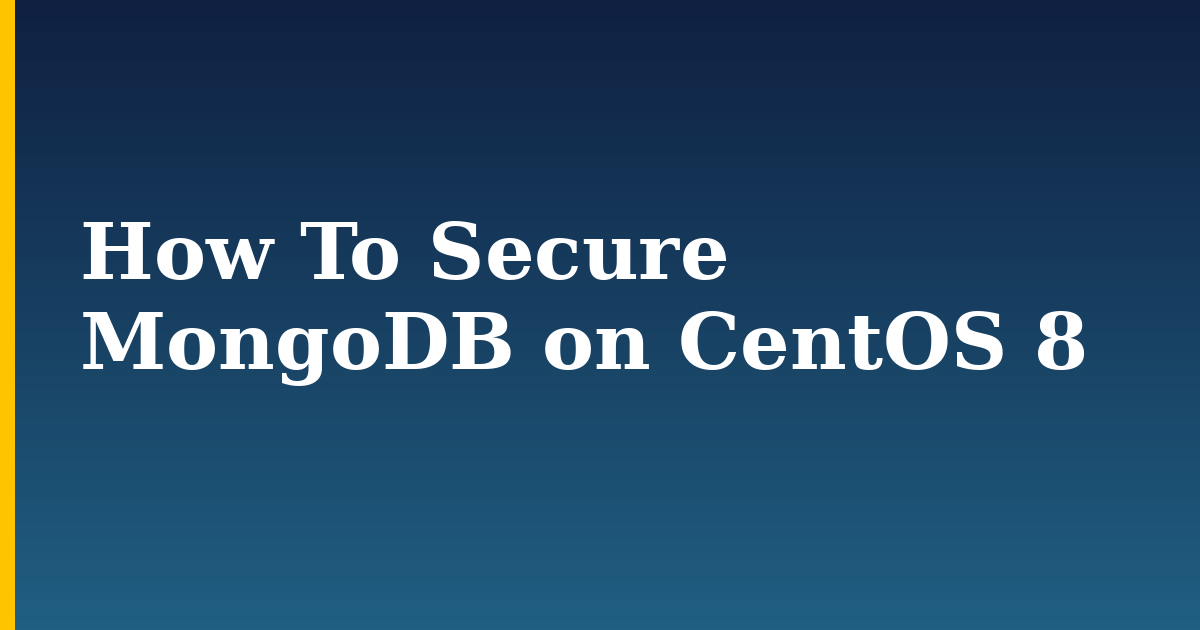 How To Secure MongoDB on CentOS 8