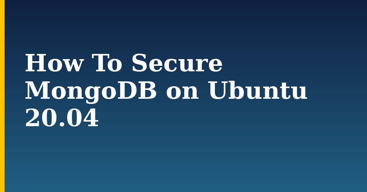 How To Secure MongoDB on Ubuntu 20.04