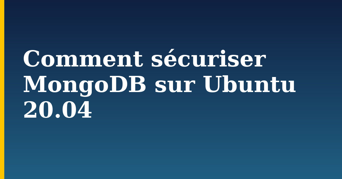 Comment sécuriser MongoDB sur Ubuntu 20.04