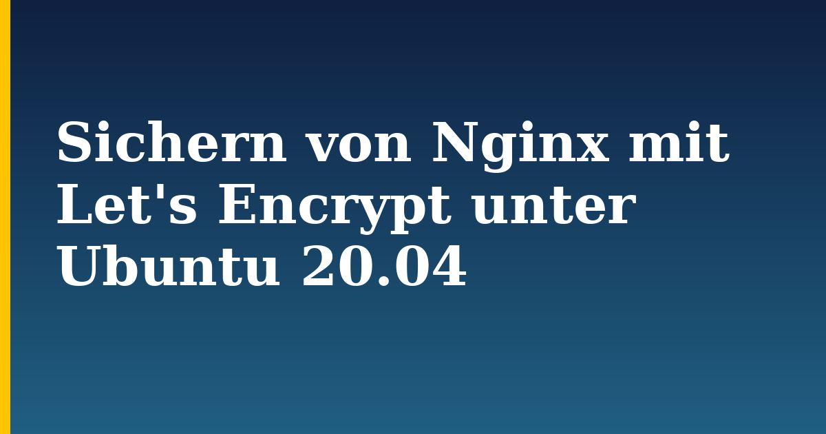 Sichern von Nginx mit Let’s Encrypt unter Ubuntu 20.04
