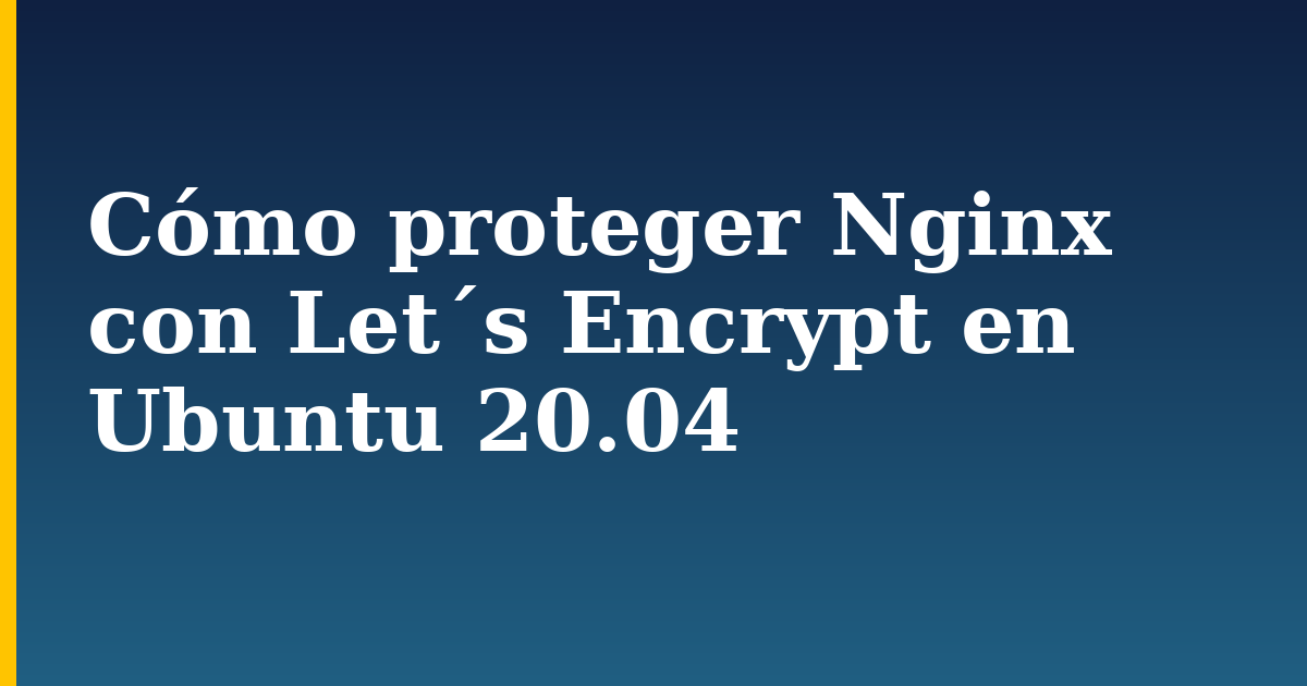 Cómo proteger Nginx con Let´s Encrypt en Ubuntu 20.04 — step-by-step Linux tutorial on Progressive Robot