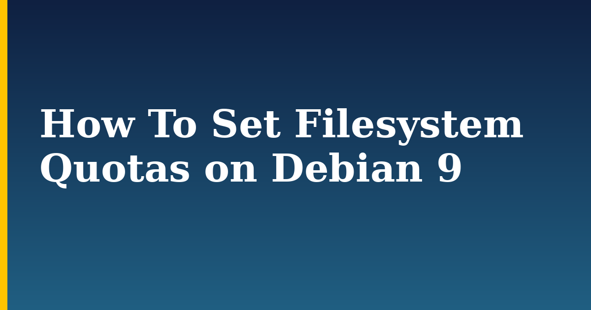 How To Set Filesystem Quotas on Debian 9
