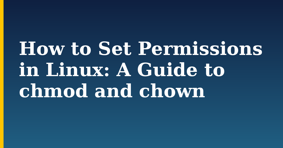 How to Set Permissions in Linux: A Guide to chmod and chown — step-by-step Linux tutorial on Progressive Robot