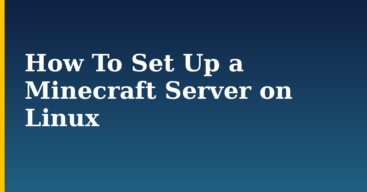 How To Set Up a Minecraft Server on Linux — step-by-step Linux tutorial on Progressive Robot