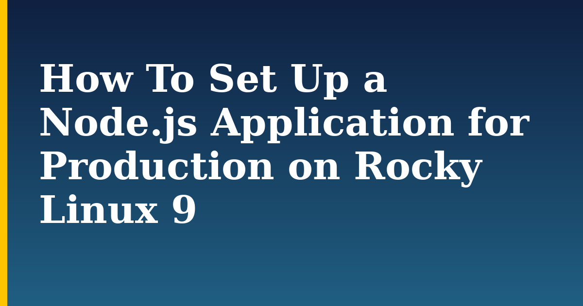 How To Set Up a Node.js Application for Production on Rocky Linux 9