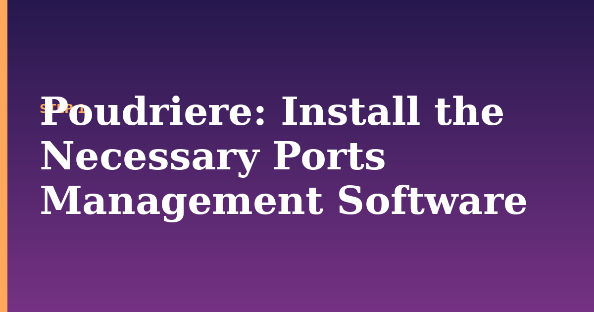 poudriere illustration for: Install the Necessary Ports Management Software