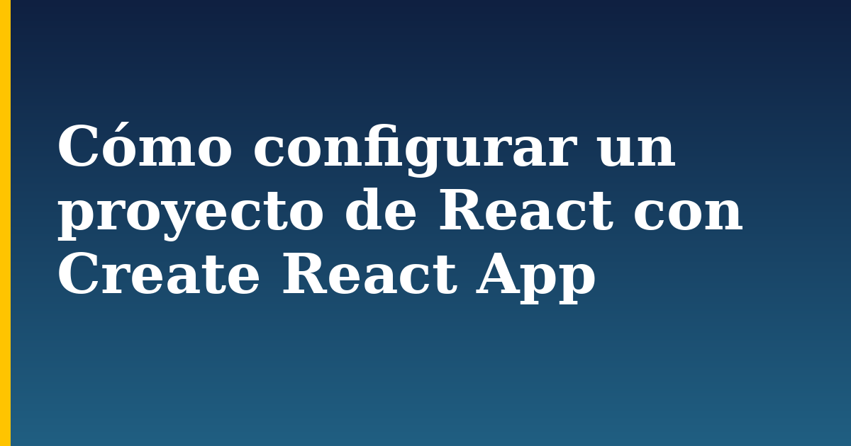 Cómo configurar un proyecto de React con Create React App — step-by-step Javascript tutorial on Progressive Robot