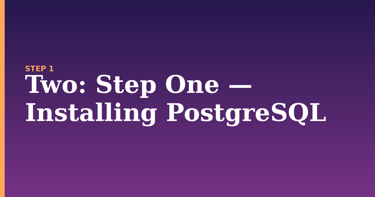 two illustration for: Step One — Installing PostgreSQL