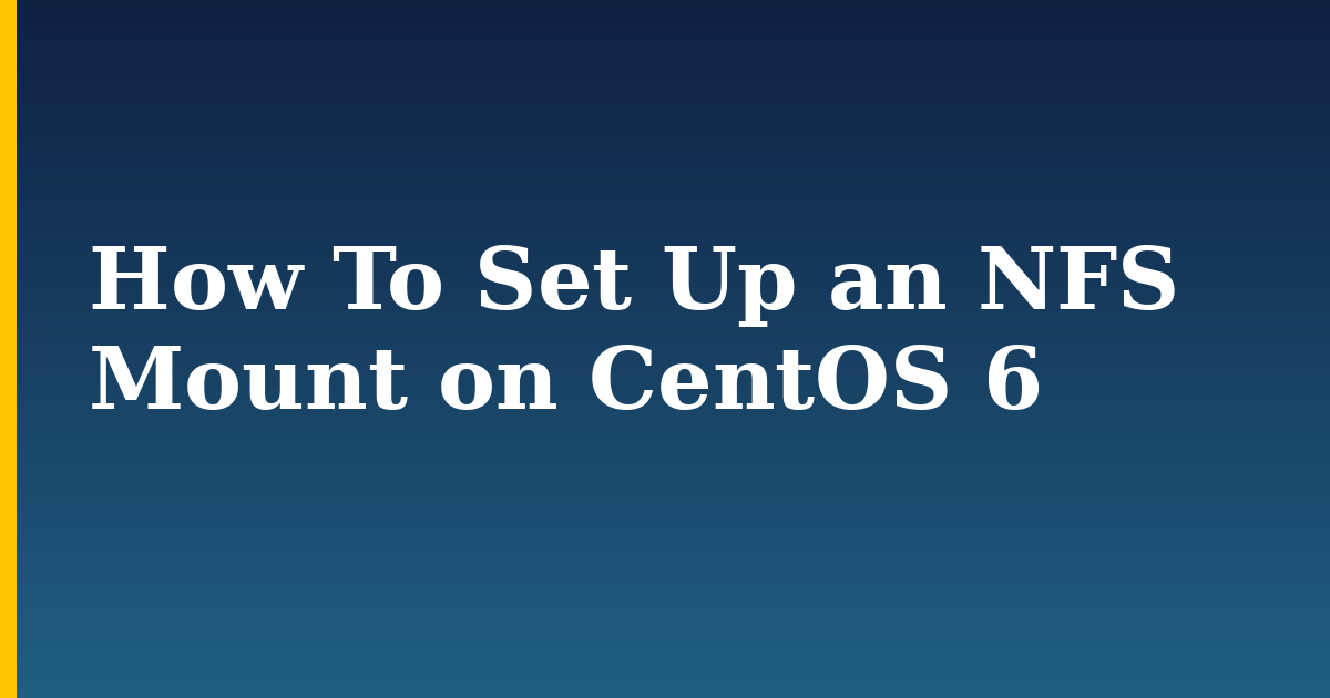 How To Set Up an NFS Mount on CentOS 6