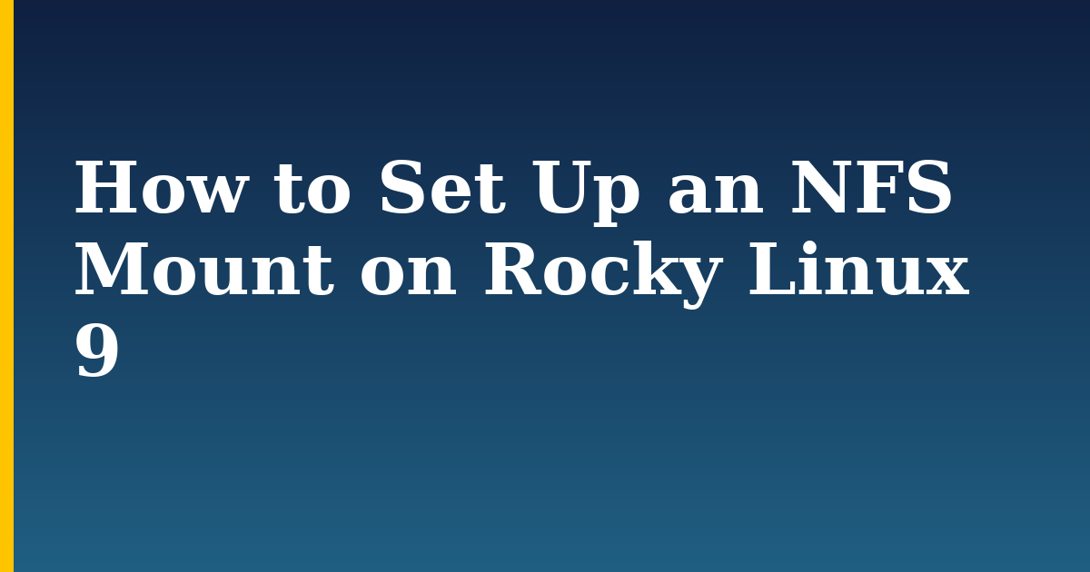 How to Set Up an NFS Mount on Rocky Linux 9 — step-by-step Linux tutorial on Progressive Robot