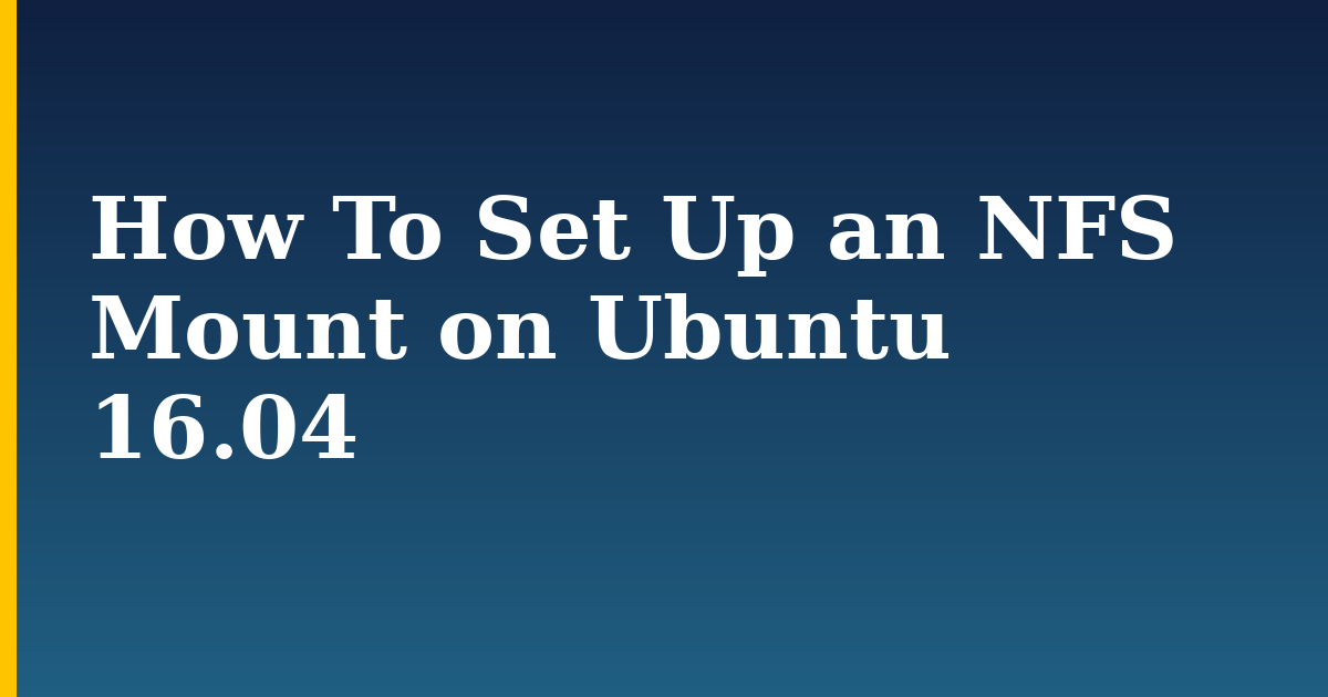 How To Set Up an NFS Mount on Ubuntu 16.04 — step-by-step Linux tutorial on Progressive Robot