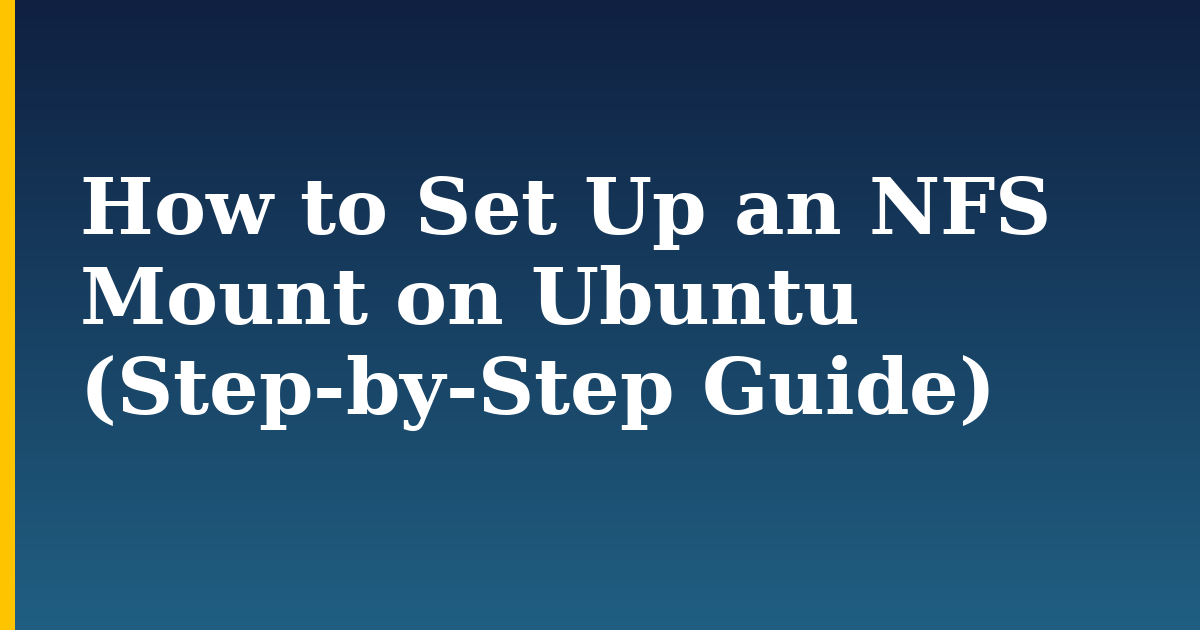 How to Set Up an NFS Mount on Ubuntu (Step-by-Step Guide) — step-by-step Linux tutorial on Progressive Robot