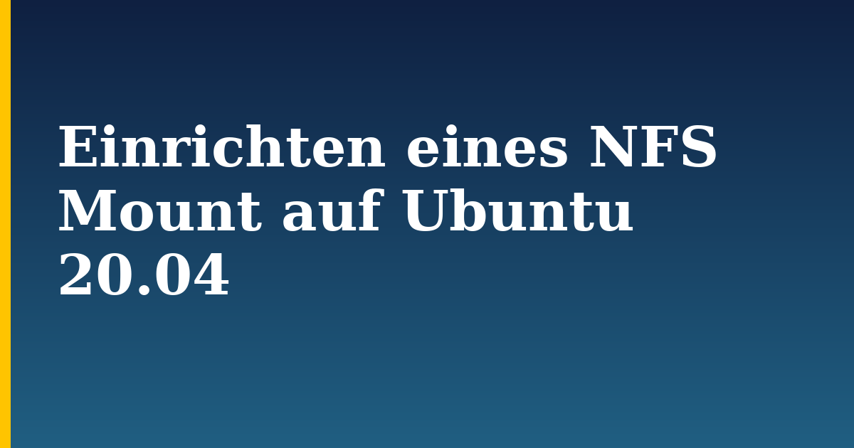 Einrichten eines NFS Mount auf Ubuntu 20.04 — step-by-step Linux tutorial on Progressive Robot