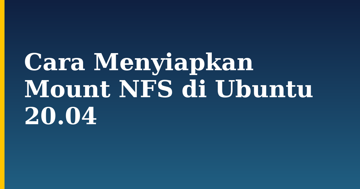 Cara Menyiapkan Mount NFS di Ubuntu 20.04 — step-by-step Linux tutorial on Progressive Robot