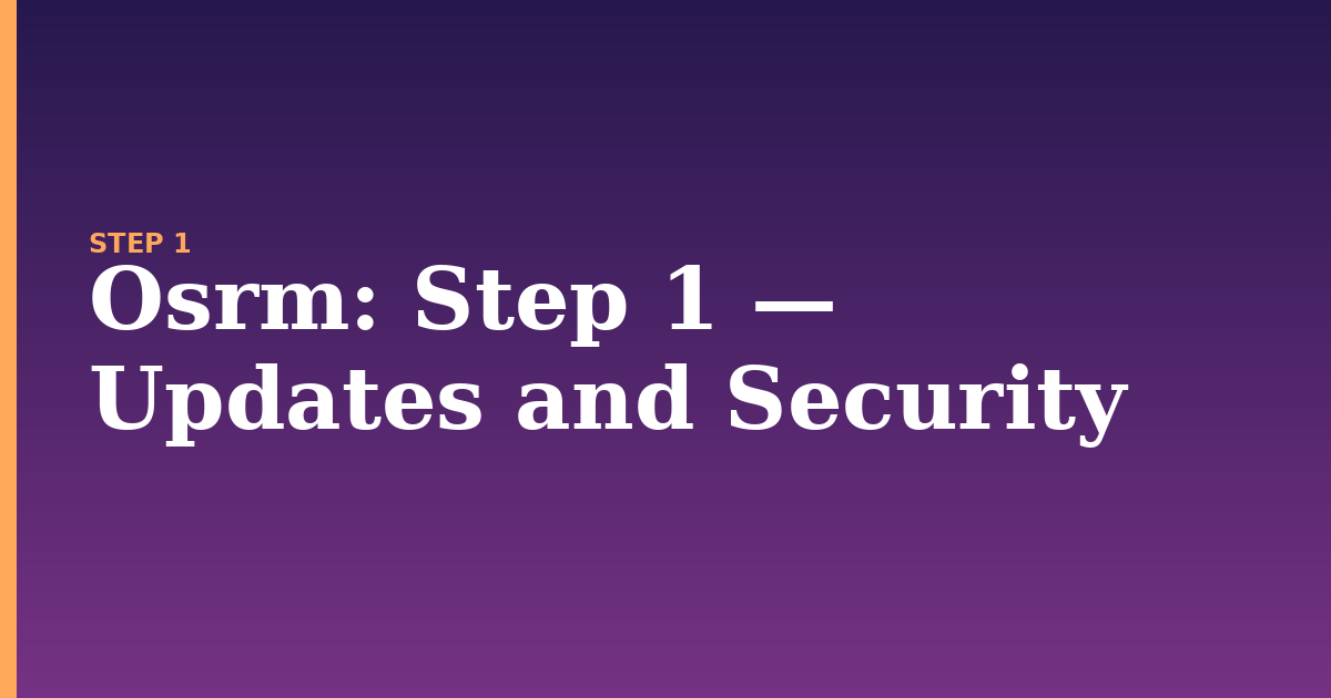 osrm illustration for: Step 1 — Updates and Security
