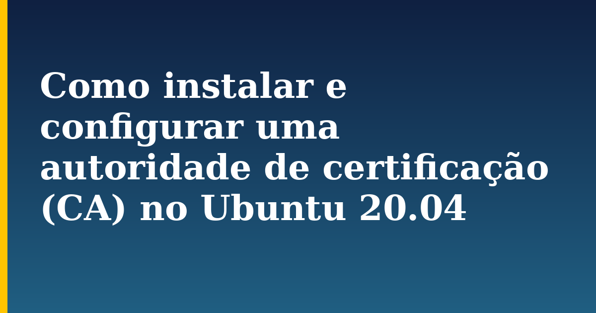 Como instalar e configurar uma autoridade de certificação (CA) no Ubuntu 20.04
