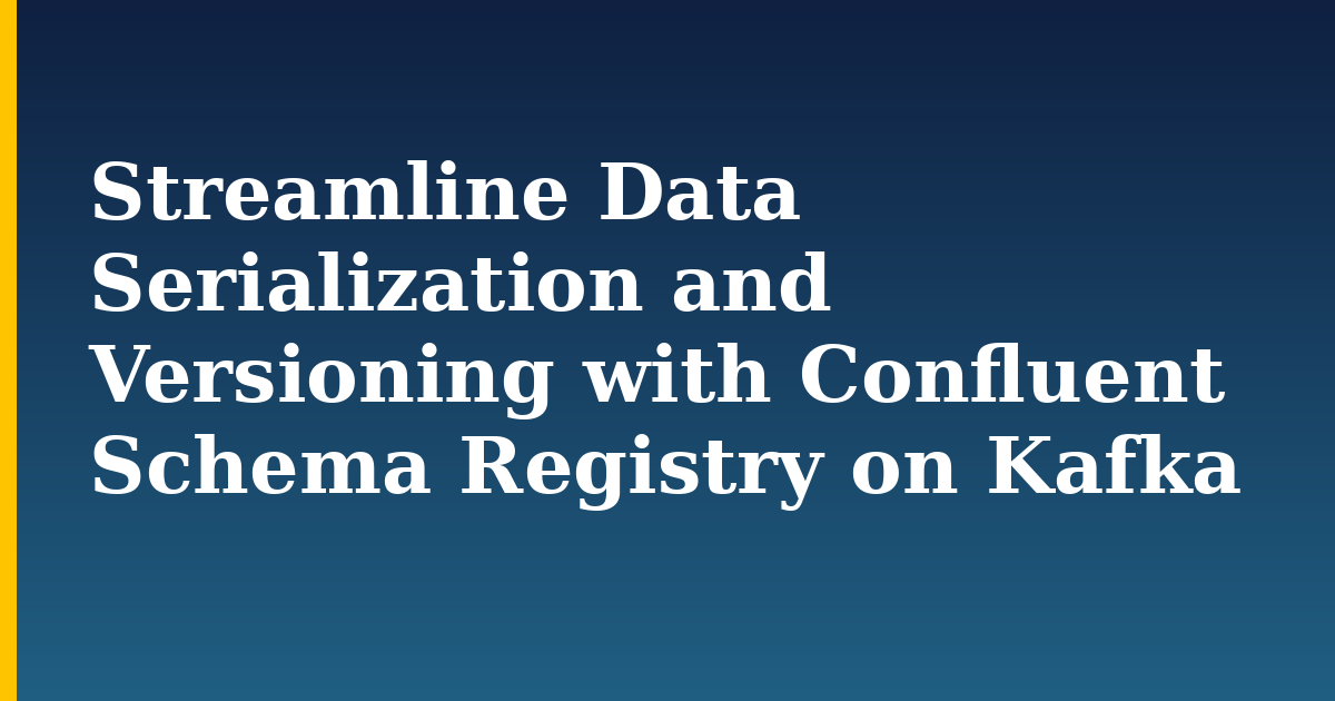 Streamline Data Serialization and Versioning with Confluent Schema Registry on Kafka — step-by-step Docker tutorial on Progressive Robot