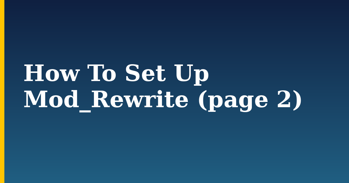 How To Set Up Mod_Rewrite (page 2)