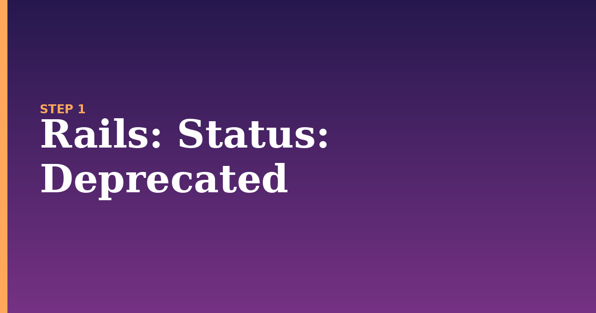 rails illustration for: Status: Deprecated