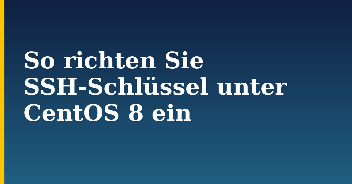 So richten Sie SSH-Schlüssel unter CentOS 8 ein — step-by-step Linux tutorial on Progressive Robot