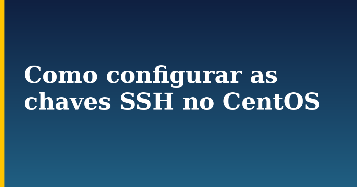 Como configurar as chaves SSH no CentOS