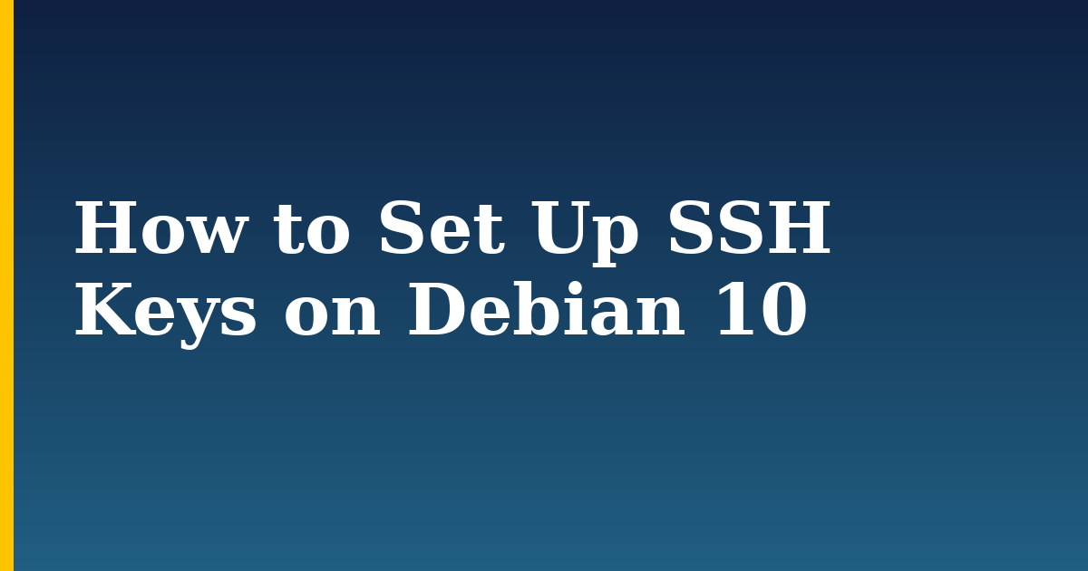 How to Set Up SSH Keys on Debian 10