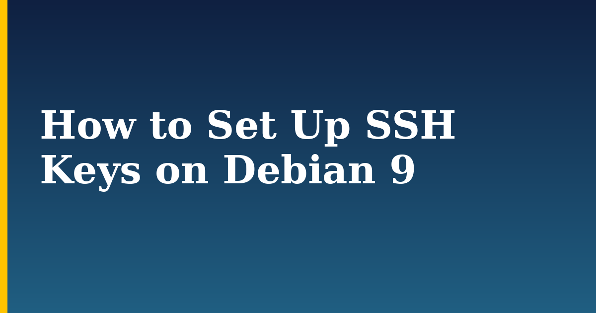 How to Set Up SSH Keys on Debian 9