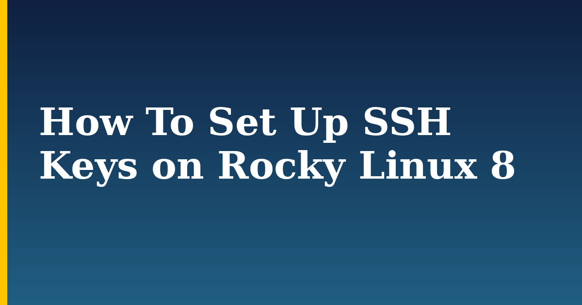 How To Set Up SSH Keys on Rocky Linux 8