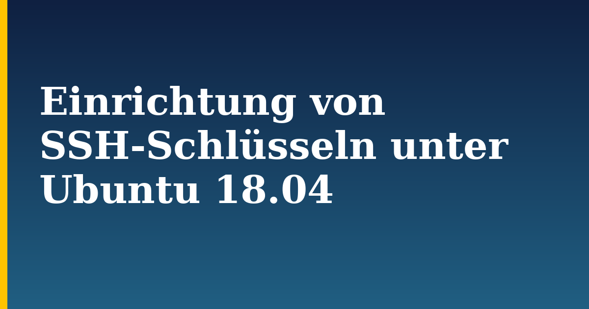 Einrichtung von SSH-Schlüsseln unter Ubuntu 18.04 — step-by-step Linux tutorial on Progressive Robot