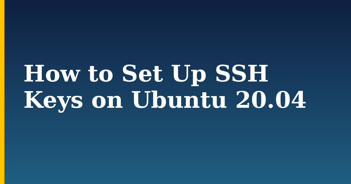 How to Set Up SSH Keys on Ubuntu 20.04 — step-by-step Linux tutorial on Progressive Robot