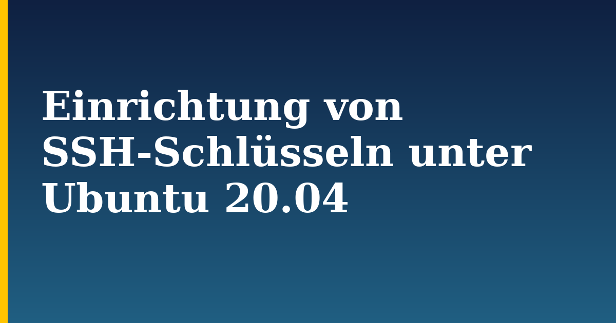 Einrichtung von SSH-Schlüsseln unter Ubuntu 20.04