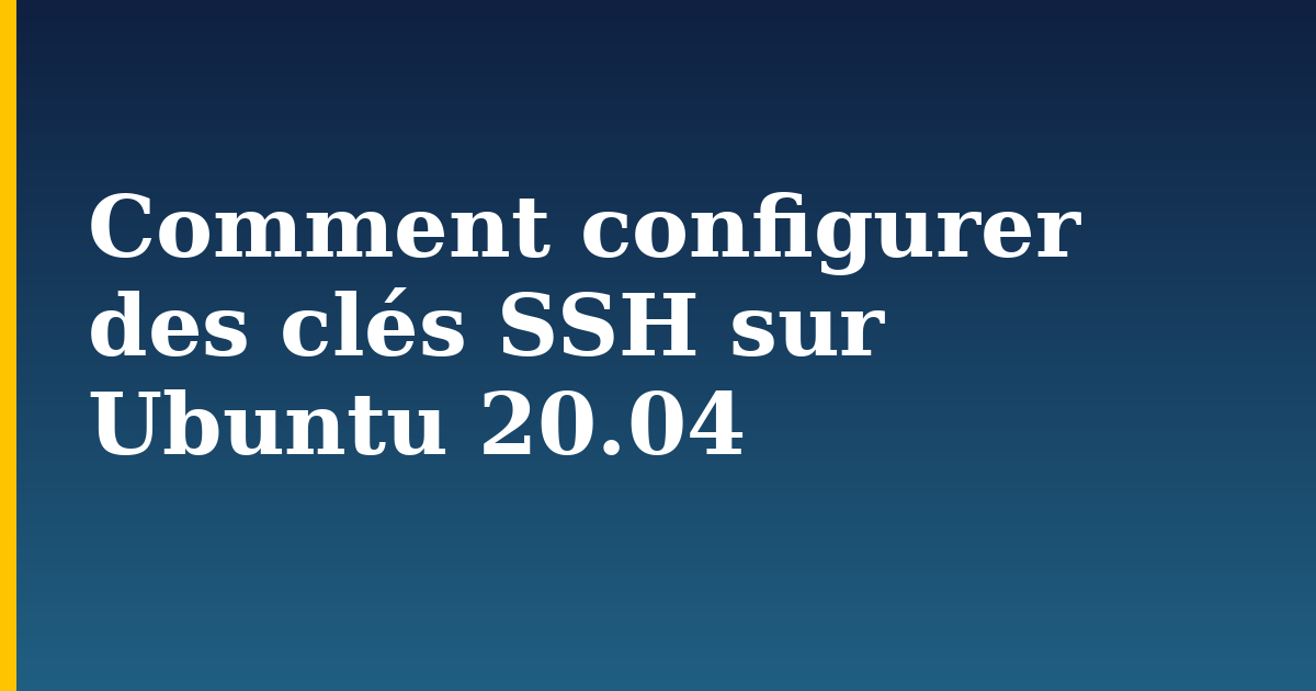 Comment configurer des clés SSH sur Ubuntu 20.04 — step-by-step Linux tutorial on Progressive Robot