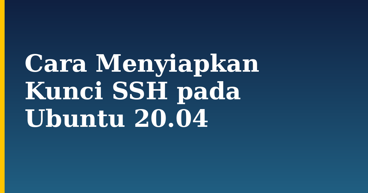 Cara Menyiapkan Kunci SSH pada Ubuntu 20.04 — step-by-step Linux tutorial on Progressive Robot