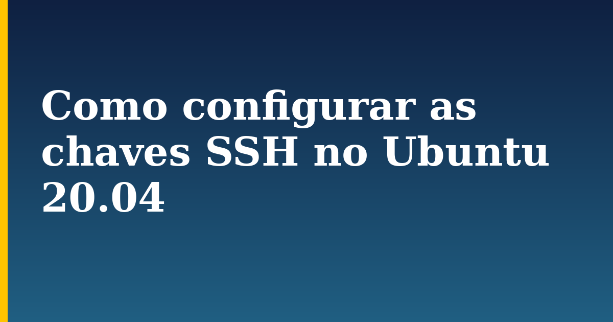 Como configurar as chaves SSH no Ubuntu 20.04