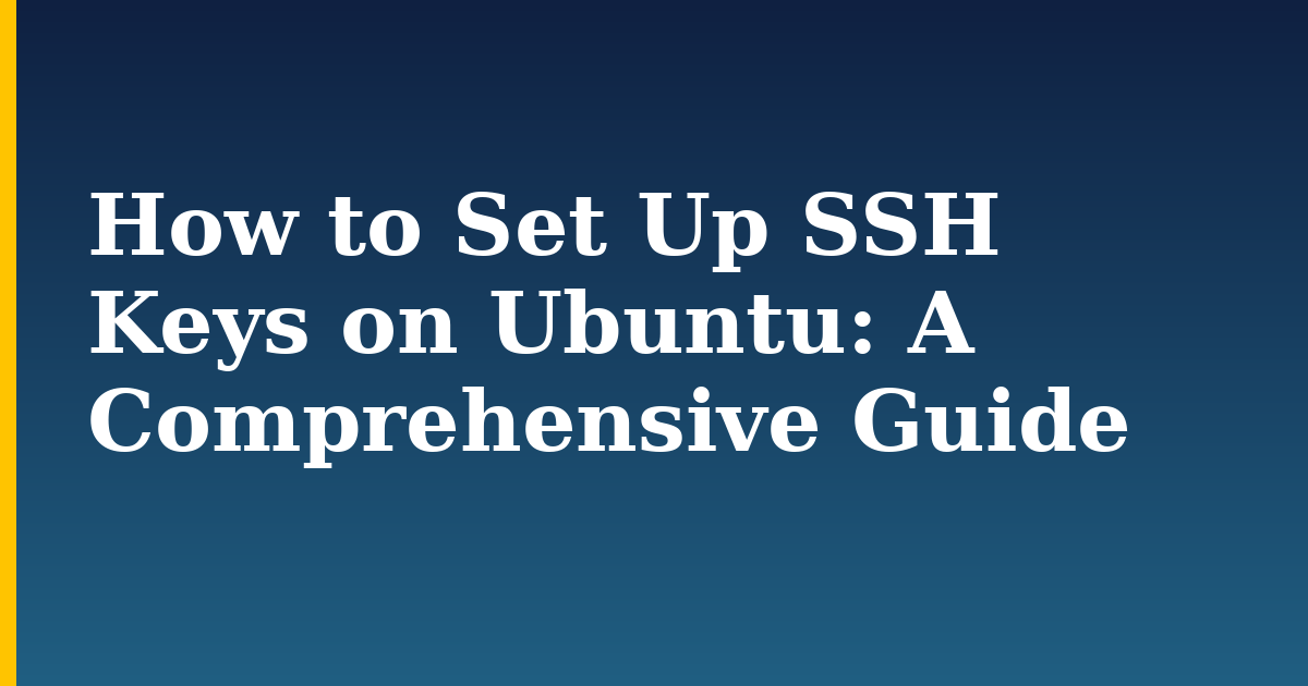 How to Set Up SSH Keys on Ubuntu: A Comprehensive Guide — step-by-step Linux tutorial on Progressive Robot