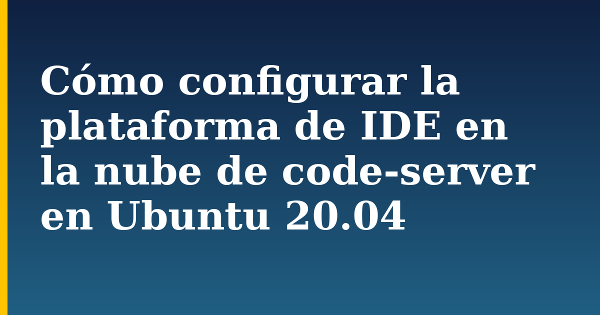 Cómo configurar la plataforma de IDE en la nube de code-server en Ubuntu 20.04 — step-by-step Linux tutorial on Progressive Robot