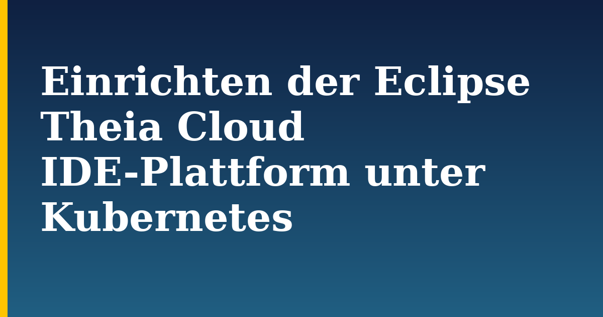 Einrichten der Eclipse Theia Cloud IDE-Plattform unter Kubernetes