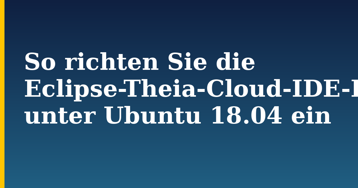 So richten Sie die Eclipse-Theia-Cloud-IDE-Plattform unter Ubuntu 18.04 ein — step-by-step Docker tutorial on Progressive Robot