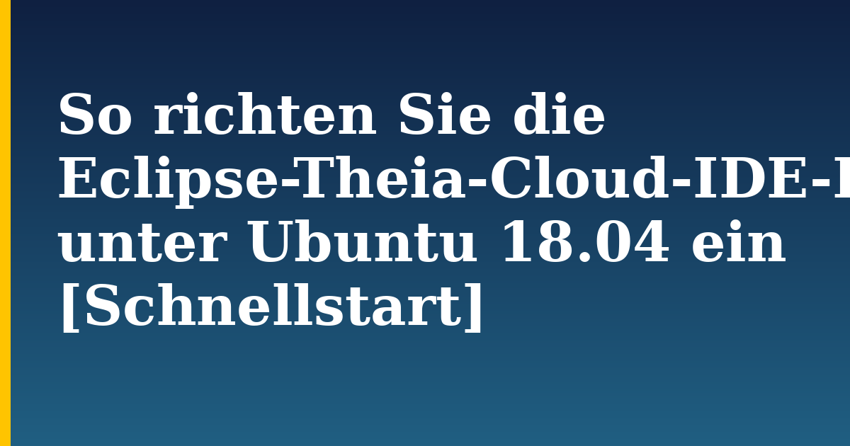 So richten Sie die Eclipse-Theia-Cloud-IDE-Plattform unter Ubuntu 18.04 ein [Schnellstart] — step-by-step Linux tutorial on Progressive Robot