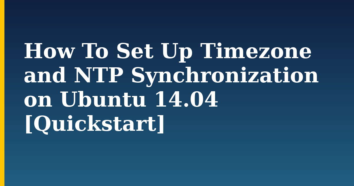 How To Set Up Timezone and NTP Synchronization on Ubuntu 14.04 [Quickstart] — step-by-step Linux tutorial on Progressive Robot