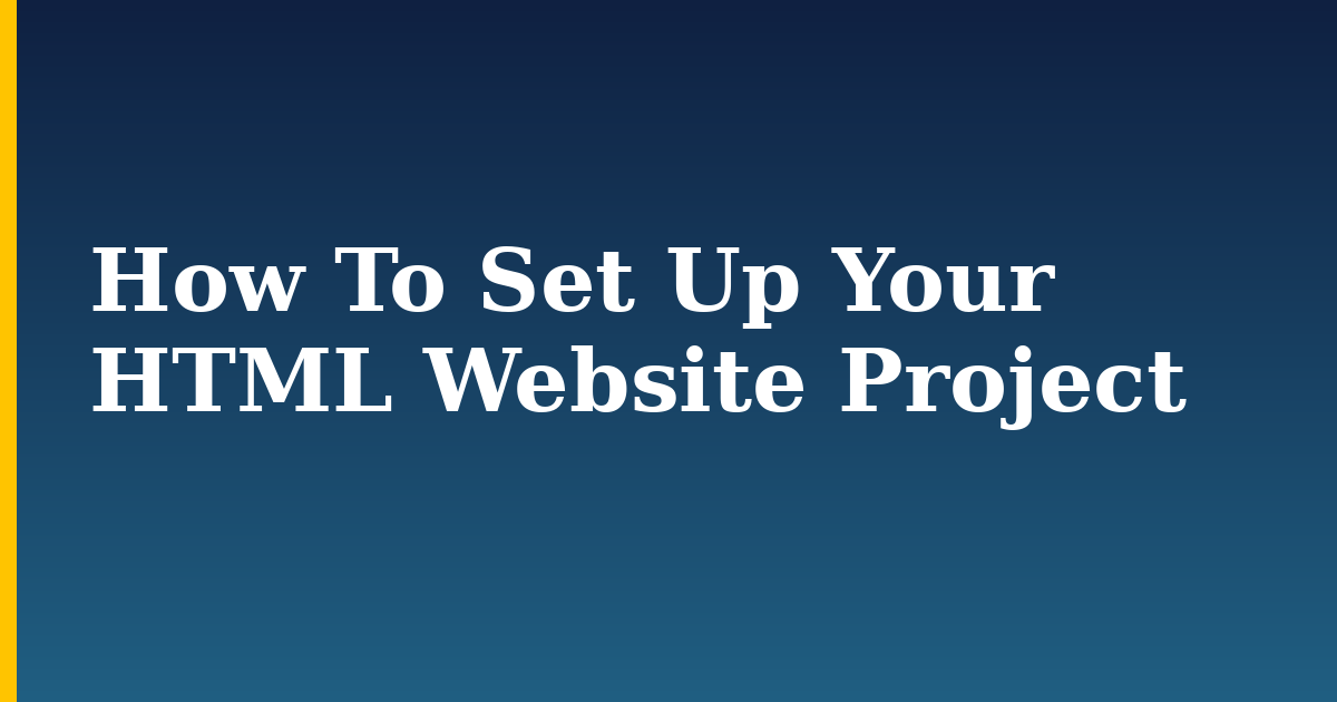 How To Set Up Your HTML Website Project