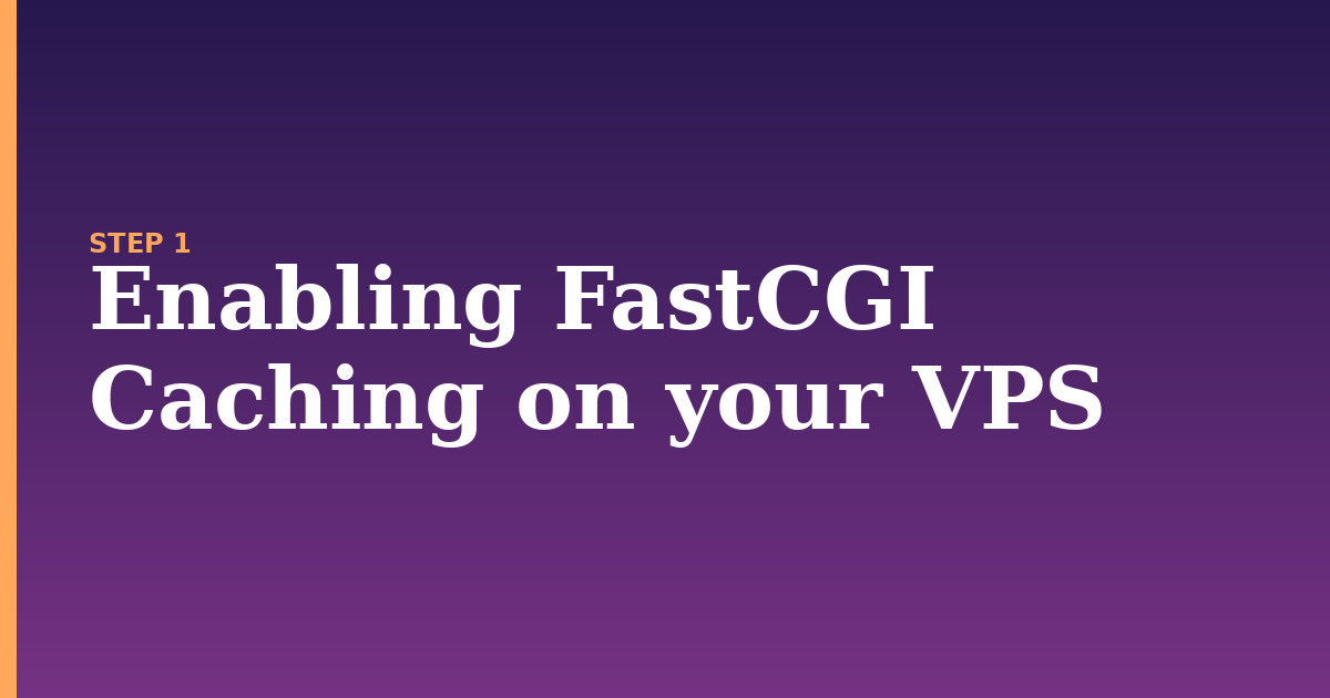 fastcgi illustration for: Enabling FastCGI Caching on your VPS