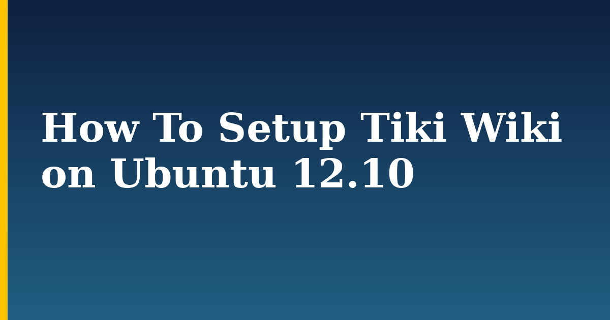 How To Setup Tiki Wiki on Ubuntu 12.10
