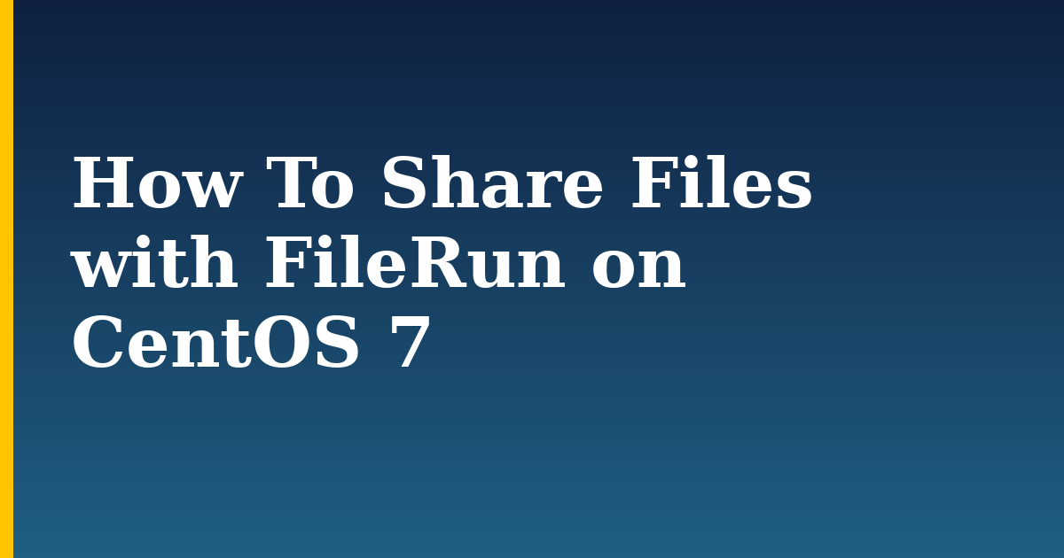 How To Share Files with FileRun on CentOS 7