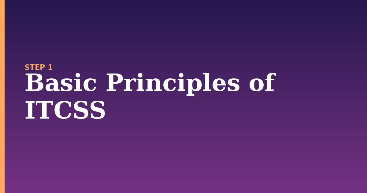css illustration for: Basic Principles of ITCSS