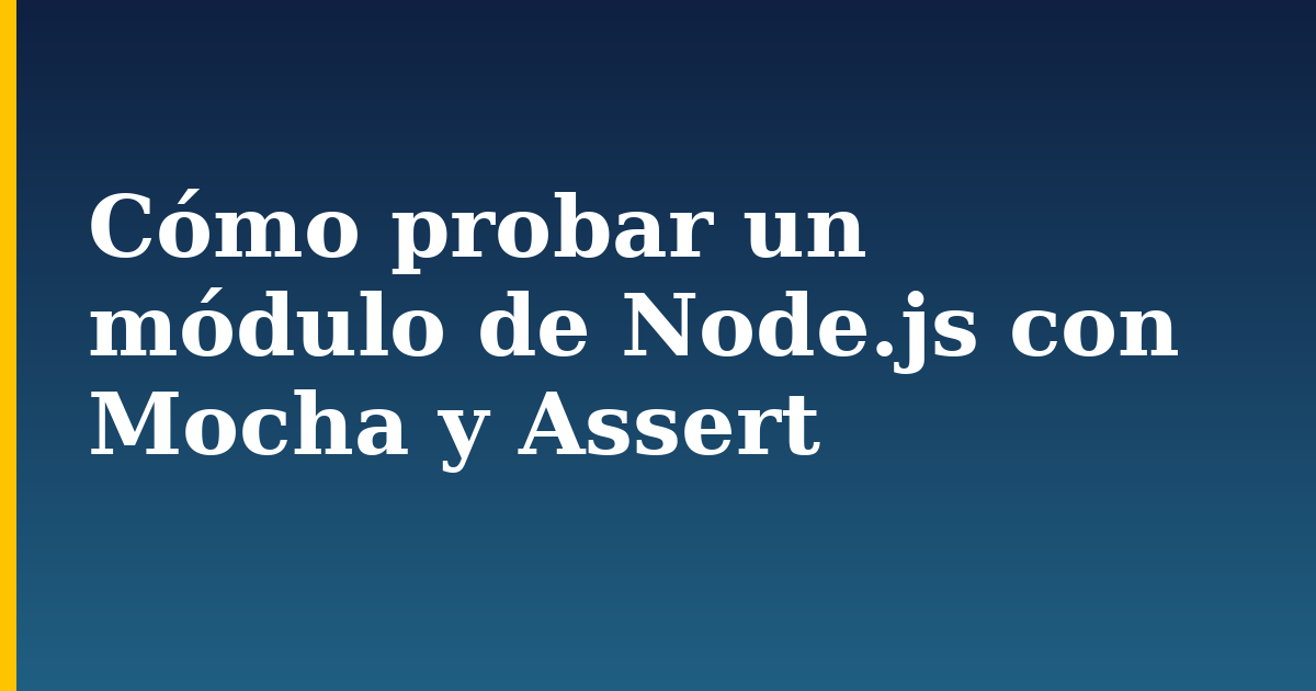 Cómo probar un módulo de Node.js con  Mocha y Assert — step-by-step Javascript tutorial on Progressive Robot